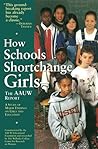 How Schools Shortchange Girls: The AAUW Report : A Study of Major Findings on Girls and Education