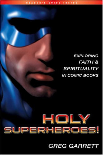 Holy Superheroes: Exploring Faith And Spirituality In Comic Books (Paperback)