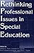 Rethinking Professional Issues in Special Education (Contemporary Studies in Social and Policy Issues in Education)