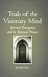 Trials of the Visionary Mind by John Weir Perry