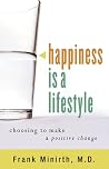 Happiness Is a Lifestyle: Choosing to Make a Positive Change Happiness Is a Lifestyle: Choosing to Make a Positive Change