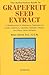 The Authoritative Guide to Grapefruit Seed Extract: A Breakthrough in Alternative Treatment for Colds, Infections, Candida, Allergies, Herpes, and Many Other Ailments