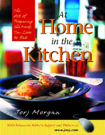 At Home in the Kitchen: The Art of Preparing the Foods You Love to Eat (Paperback)