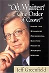 Oh, Waiter! One Order of Crow!: Inside the Strangest Presidential Election Finish in American History Oh, Waiter! One Order of Crow!: Inside the Strangest Presidential Election Finish in American History