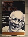 The World of Rene Dubos: A Collection from His Writings The World of Rene Dubos: A Collection from His Writings