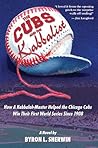 The Cubs and the Kabbalist: How a Kabbalah-Master Helped the Chicago Cubs Win Their First World Series Since 1908