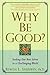 Why Be Good? by Byron L. Sherwin