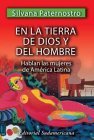 En la tierra de Dios y del hombre: Hablan las mujeres de América Latina En la tierra de Dios y del hombre: Hablan las mujeres de América Latina