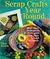 Scrap Crafts Year' Round: More Than 70 Projects to Make With Less Than a Yard of Fabric