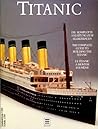 Titanic: The Complete Guide to Building the Titanic Titanic: The Complete Guide to Building the Titanic