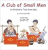 A Club of Small Men: A Children's Tale from Bali