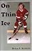 On Thin Ice