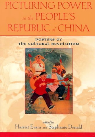 Picturing Power in the People's Republic of China: Posters of the Cultural Revolution (Paperback)