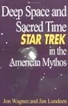 Deep Space and Sacred Time: Star Trek in the American Mythos