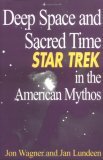 Deep Space and Sacred Time: Star Trek in the American Mythos (Hardcover)