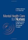 Mental Health Care for Nurses: Applying Mental Health Skills in the General Hospital