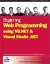 Beginning Web Programming using VB.NET and Visual Studio .NET Beginning Web Programming using VB.NET and Visual Studio .NET