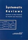Systematic Reviews: Synthesis of Best Evidence for Health Care Decisions