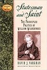 Statesman and Saint: The Principled Politics of William Wilberforce (Leaders in Action)