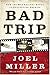 Bad Trip by Joel Miller