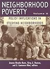 Neighborhood Poverty, Vol. 2: Policy Implications in Studying Neighborhoods Neighborhood Poverty, Vol. 2: Policy Implications in Studying Neighborhoods