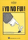 ¡Yo no fui! by Quino