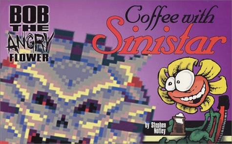 Bob the Angry Flower: Coffee With Sinistar (Paperback)