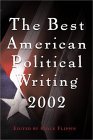 The Best American Political Writing 2002 The Best American Political Writing 2002
