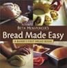 Bread Made Easy: A Baker's First Bread Book