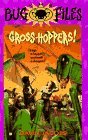 Gross-Hoppers! (Bug Files #6) Gross-Hoppers! (Bug Files #6)