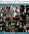 Big Annie of Calumet: A True Story of the Industrial Revolution Big Annie of Calumet: A True Story of the Industrial Revolution