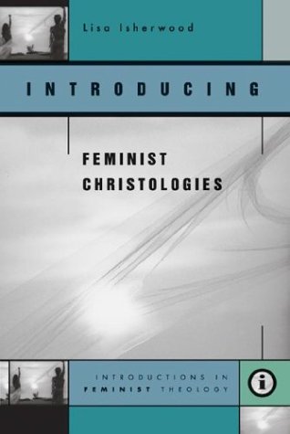 Introducing Feminist Christologies (Introductions in Feminist Theology)