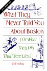 What They Never Told You About Boston: Or What They Did That Were Lies