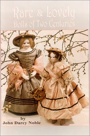 Rare & Lovely Dolls: Two Centuries of Beautiful Dolls (Hardcover)