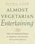 Almost Vegetarian Entertaining by Diana Shaw