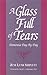 A Glass Full of Tears: Deme...