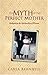 The Myth Of The Perfect Mot...