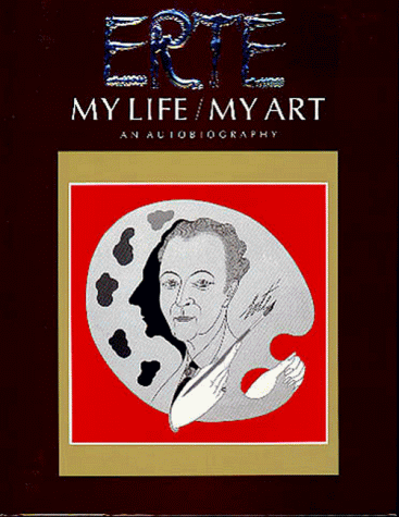 Erte: My Life / My Art - An Autobiography (Hardcover)