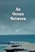 An Ocean Between