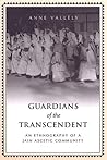 Guardians of the Transcendent: An Ethnography of a Jain Ascetic Community (Anthropological Horizons) Guardians of the Transcendent: An Ethnography of a Jain Ascetic Community (Anthropological Horizons)