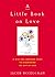 A Little Book on Love: A Wise and Inspiring Guide to Discovering the Gift of Love