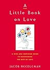 A Little Book on Love: A Wise and Inspiring Guide to Discovering the Gift of Love