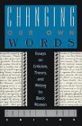 Changing Our Own Words: Essays on Criticism, Theory, and Writing by Black Women Changing Our Own Words: Essays on Criticism, Theory, and Writing by Black Women
