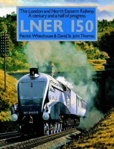 LNER 150: The London and North Eastern Railway: A Century and a Half of Progress (Hardcover)