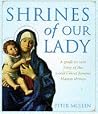 Shrines of Our Lady: A Guide to the World's Most Famous Shrines Shrines of Our Lady: A Guide to the World's Most Famous Shrines