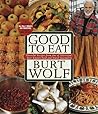 Good to Eat: Flavorful Recipes from One of Television's Best-Known Food and Travel Journalists
