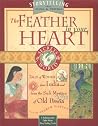 The Feather in Your Heart: Secrets of the World : Storytelling Kit : 2 Cassettes, 1 Poster, and 11 Story Trading Cards The Feather in Your Heart: Secrets of the World : Storytelling Kit : 2 Cassettes, 1 Poster, and 11 Story Trading Cards