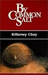 By Common Salt by Killarney Clary By Common Salt by Killarney Clary
