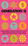 Generation Q: Gays, Lesbians, and Bisexuals Born Around 1969's Stonewall Riots Tell Their Stories of Growing Up in the Age of Information