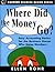 Where Did The Money Go?- Easy Accounting Basics for the Busin... by Ellen Rohr